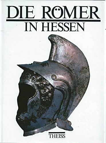 Die Römer in Hessen Die Römer in Hessen