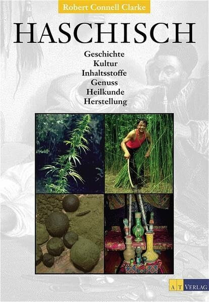 Haschisch: Geschichte, Kultur, Inhaltstoffe, Genuss, Heilkunde, Herstellung