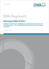 Merkblatt DWA-M 513-1 Umgang mit Sedimenten und Baggergut bei Gewässerunterhaltung und Gewässerausba