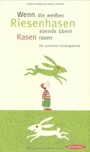 Wenn die weißen Riesenhasen abends übern Rasen rasen. Die schönsten Kindergedichte