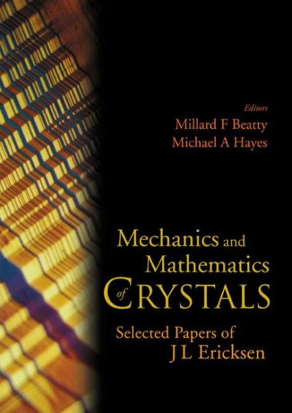 Mechanics And Mathematics of Crystals: Selected Papers of J L Ericksen