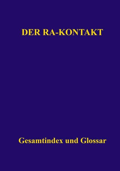 Der Ra-Kontakt: Gesamtindex und Glossar
