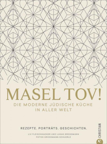Israelische Küche: Masel tov! Die moderne jüdische Küche in aller Welt. Rezepte, Porträts, Geschichten. Jüdische Rezepte aus Jerusalem, Israel und der ganzen Welt.
