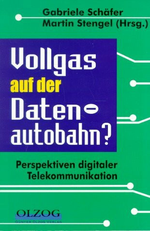 Vollgas auf der Datenautobahn? Perspektiven digitaler Telekommunikation