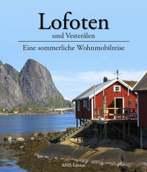 Lofoten und Vesterålen - Eine sommerliche Wohnmobilreise: Bildband