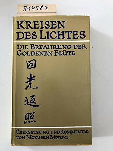 Kreisen des Lichtes. Die Erfahrung der Goldenen Blüte Kreisen des Lichtes. Die Erfahrung der Goldenen Blüte