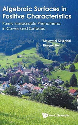 ALGEBRAIC SURFACES IN POSITIVE CHARACTERISTICS: Purely Inseparable Phenomena in Curves and Surfaces
