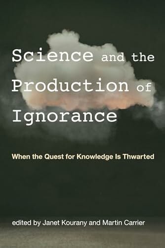 Science and the Production of Ignorance: When the Quest for Knowledge Is Thwarted (Mit Press)