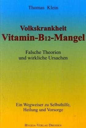 Volkskrankheit Vitamin-B12-Mangel: Wirkliche Ursachen und falsche Theorien