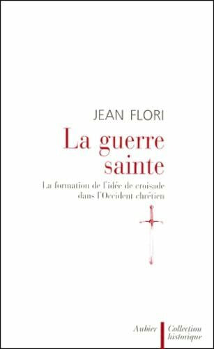 Guerre sainte (La): LA FORMATION DE L'IDEE DE CROISADE DANS L'OCCIDENT CHRETIEN