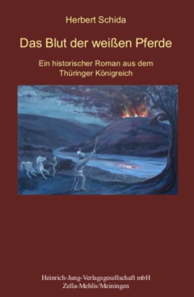Das Blut der weißen Pferde: Ein historischen Roman aus dem Thüringer Königreich