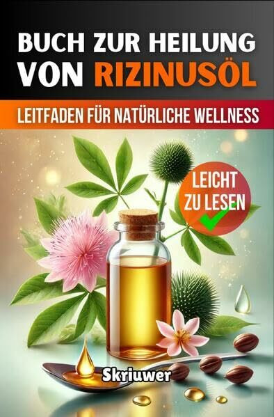 Ein Buch zur Heilung von Rizinusöl: Ein umfassender Leitfaden für natürliche Wellness