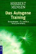 Das Autogene Training: Entspannung - Gesundheit - Streßbewältigung
