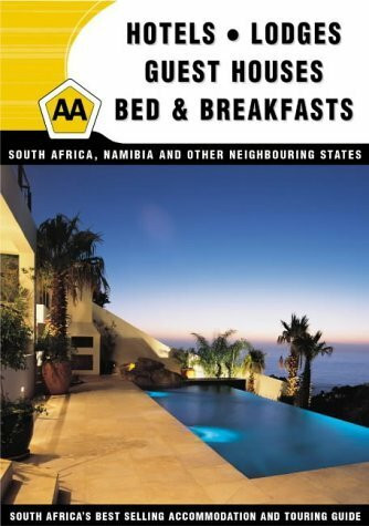 AA Hotels, Lodges, Guest Houses, Bed and Breakfasts: South Africa, Namibia and Other Neighbouring States South African Accommodation and Touring Guide