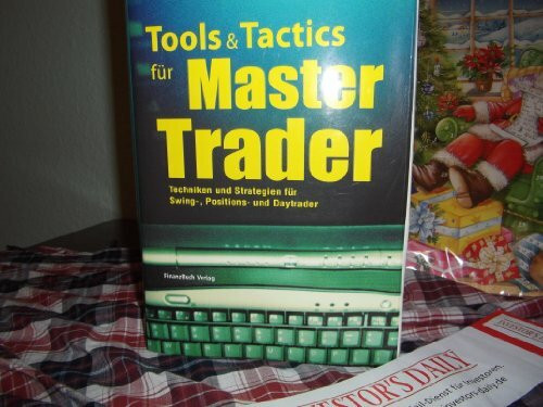 Tools & Tactics für Master Trader: Techniken und Strategien für Swing-, Positions- und Daytrader