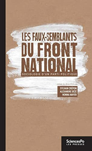 Les faux-semblants du Front national : Sociologie d'un parti politique