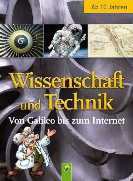 Wissenschaft und Technik: Von Galileo bis zum Internet (Wissenswelt)