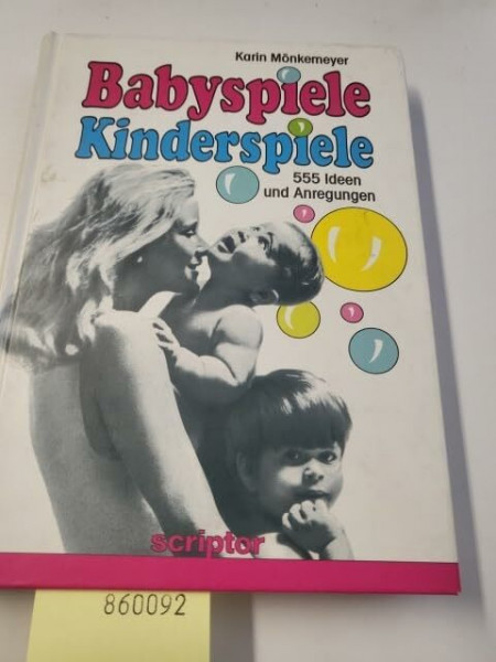 Babyspiele - Kinderspiele: 555 Ideen und Anregungen