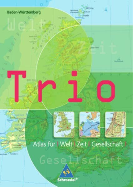 Ausgabe 2006 für Baden-Württemberg: Trio Atlas für Erdkunde, Geschichte und Politik - Ausgabe 2006: Baden-Württemberg: Ausgabe 2006 für ... Politik: Ausgabe 2006 für Baden-Württemberg)