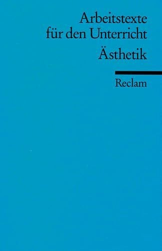 Ästhetik: (Arbeitstexte für den Unterricht)