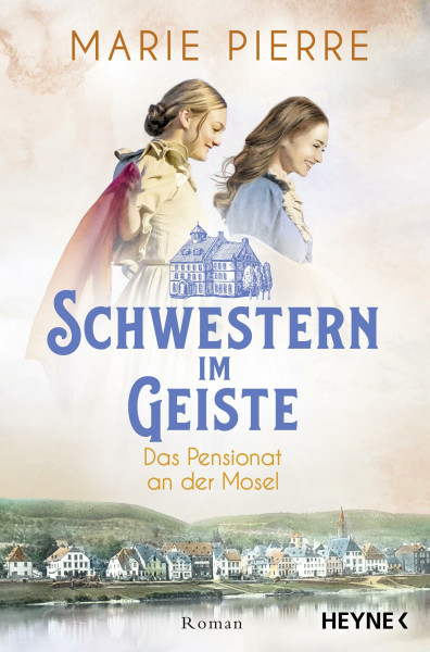 Schwestern im Geiste: Roman (Das Pensionat an der Mosel, Band 2)