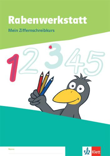 Rabenwerkstatt 1. Mein Ziffernschreibkurs Klasse 1