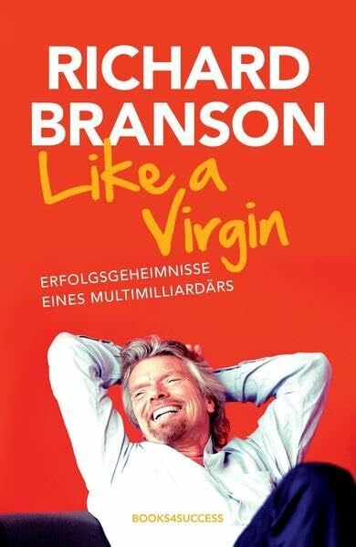 Like a Virgin: Erfolgsgeheimnisse, eines Multimilliardärs