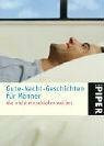 Gute-Nacht-Geschichten für Männer, die nicht einschlafen wollen (Piper Taschenbuch, Band 24383)