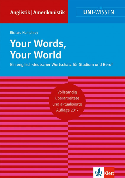 Uni Wissen Your Words, Your World: Ein englisch-deutscher Wortschatz für Studium und Beruf (Uni-Wissen Anglistik/Amerikanistik)