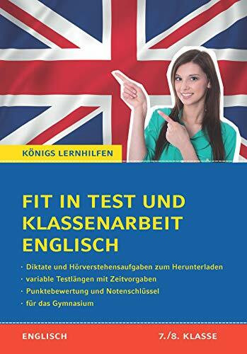 Fit in Test und Klassenarbeit – Englisch 7./8. Klasse Gymnasium: 44 Kurztests und 11 Klassenarbeiten + Diktate & Hörverstehensaufgaben zum Herunterladen (Königs Lernhilfen)