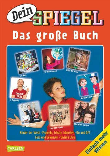 "Dein SPIEGEL" - Das große Buch: Einfach mehr Wissen: Kinder der Welt - Freunde, Schule, Monster - On und off - Geld und Gewissen - Unsere Erde. Einfach mehr Wissen