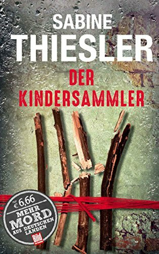 Der Kindersammler (BILD am Sonntag Thriller 2017 / Mehr Mord aus Deutschen Landen)