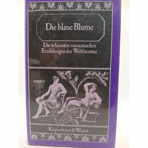 Die Blaue Blume: Die schönsten romantischen Erzählungen der Weltliteratur