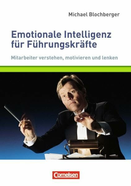 Managementkompetenz: Emotionale Intelligenz für Führungskräfte: Mitarbeiter verstehen, motivieren und lenken. Buch