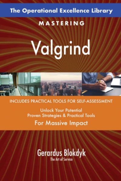 The Operational Excellence Library; Mastering Valgrind