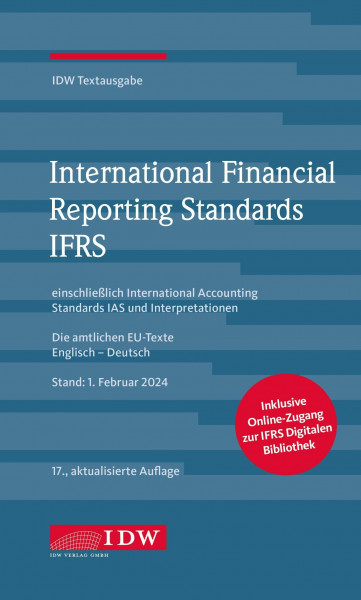 International Financial Reporting Standards IFRS: IDW Textausgabe einschließlich International Accounting Standards (IAS) und Interpretationen. Die amtlichen EU-Texte Englisch-Deutsch
