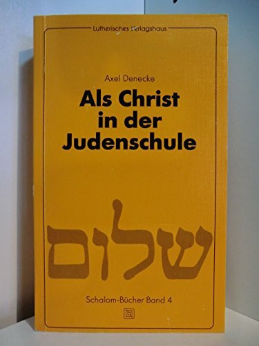 Als Christ in der Judenschule. Grundsätzliche und praktische Überlegungen zum christlich-jüdischen Gespräch und zur Rede vor Gott.