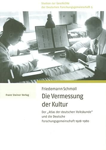 Die Vermessung der Kultur: Der "Atlas der deutschen Volkskunde" und die Deutsche Forschungsgemeinschaft 1928-1980 (Studien Zur Geschichte der ... die Deutsche Forschungsgemeinschaft 1928–1980