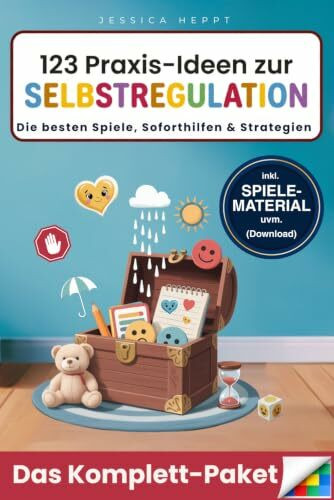 123 Praxis-Ideen zur Selbstregulation für gefühlsstarke und hochsensible Kinder ab 3 Jahren: Selbstvertrauen, Konzentration und emotionale Entwicklung ... für gefühlsstarke und hochsensible Kinder