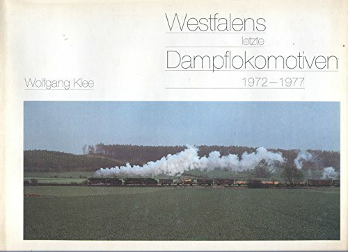 Westfalens letzte Dampflokomotiven 1972 - 1977