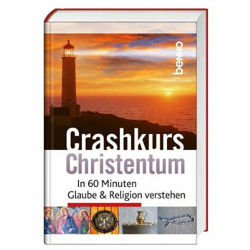 Crashkurs Christentum: In 60 Minuten Glaube & Religion verstehen