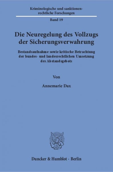 Die Neuregelung des Vollzugs der Sicherungsverwahrung.: Bestandsaufnahme sowie kritische Betrachtung der bundes- und landesrechtlichen Umsetzung des ... sanktionenrechtliche Forschungen, Band 19)