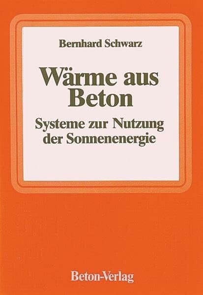 Wärme aus Beton: Systeme zur Nutzung der Sonnenenergie