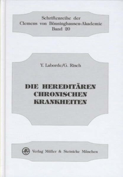 Die hereditären chronischen Krankheiten (Schriftenreihe der Clemens von Bönninghausen-Akademie)