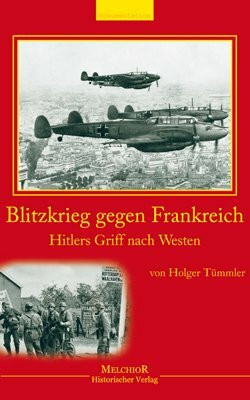 Blitzkrieg gegen Frankreich: Hitlers Griff nach Westen