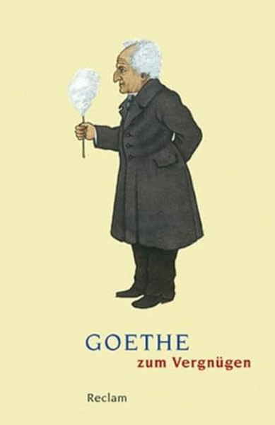 Goethe zum Vergnügen: Deutsch-Lektüre, Deutsche Klassiker der Literatur – 18794 (Reclams Universal-Bibliothek)