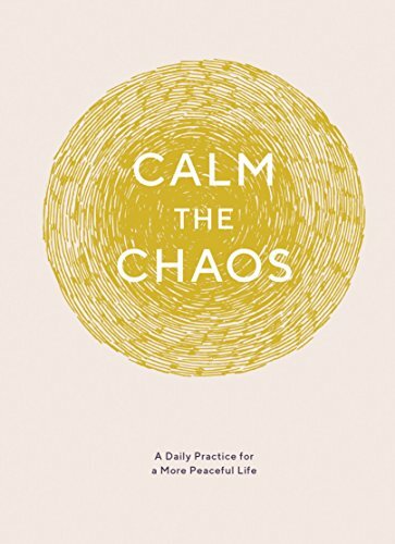 Calm the Chaos Journal: A Daily Practice for a More Peaceful Life Calm the Chaos Journal: A Daily Practice for a More Peaceful Life
