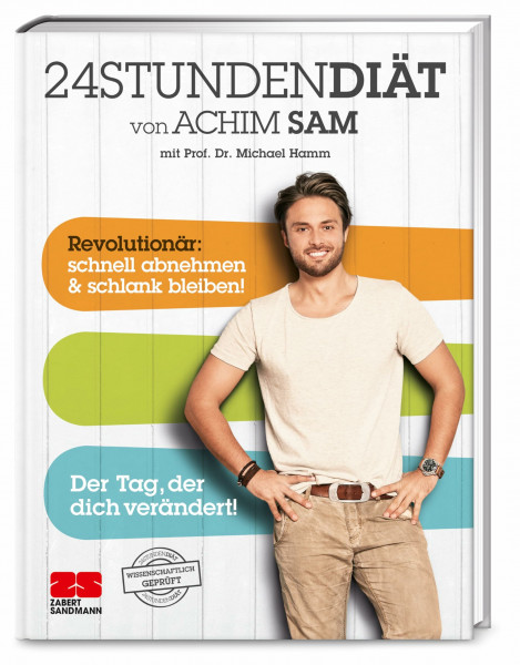 24STUNDENDIÄT von Achim Sam mit Prof. Dr. Michael Hamm. Revolutionär: schnell abnehmen & schlank bleiben. Der Tag, der dich verändert!: ... schlank bleiben! Der Tag, der dich verändert!