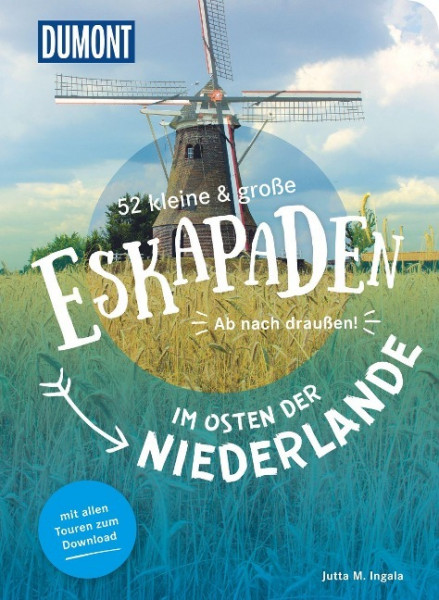 52 kleine & große Eskapaden im Osten der Niederlande