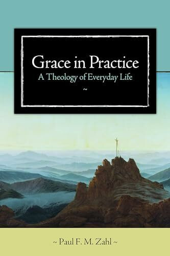 Grace in Practice: A Theology of Everyday Life
